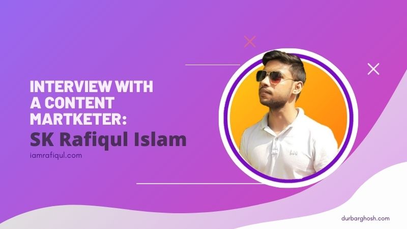 Interview with Sk Rafiqul Islam, Content Marketer